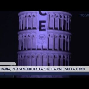 2022-03-03 PISA - UCRAINA, PISA SI MOBILITA. LA SCRITTA PACE SULLA TORRE