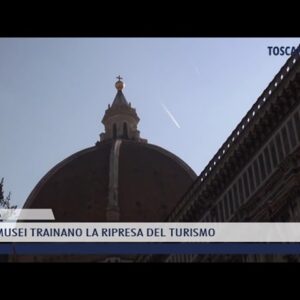 2022-04-04 TOSCANA - I MUSEI TRAINANO LA RIPRESA DEL TURISMO