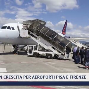 2022-04-10 TOSCANA - NUMERI IN CRESCITA PER AEROPORTI PISA E FIRENZE