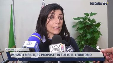 2022-05-17 TOSCANA - IMPIANTI RIFIUTI, 39 PROPOSTE IN TUTTO IL TERRITORIO