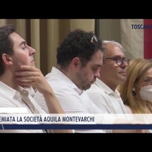 2022-07-23 TOSCANA - PREMIATA LA SOCIETÀ AQUILA MONTEVARCHI